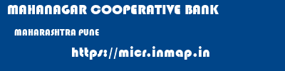 MAHANAGAR COOPERATIVE BANK  MAHARASHTRA PUNE    micr code